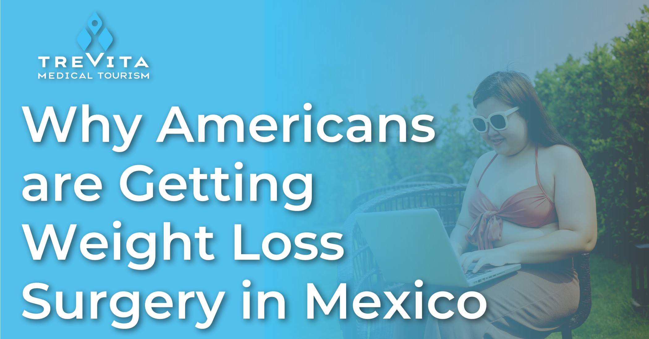 Why Thousands of Americans are Getting Weight Loss Surgery in Mexico