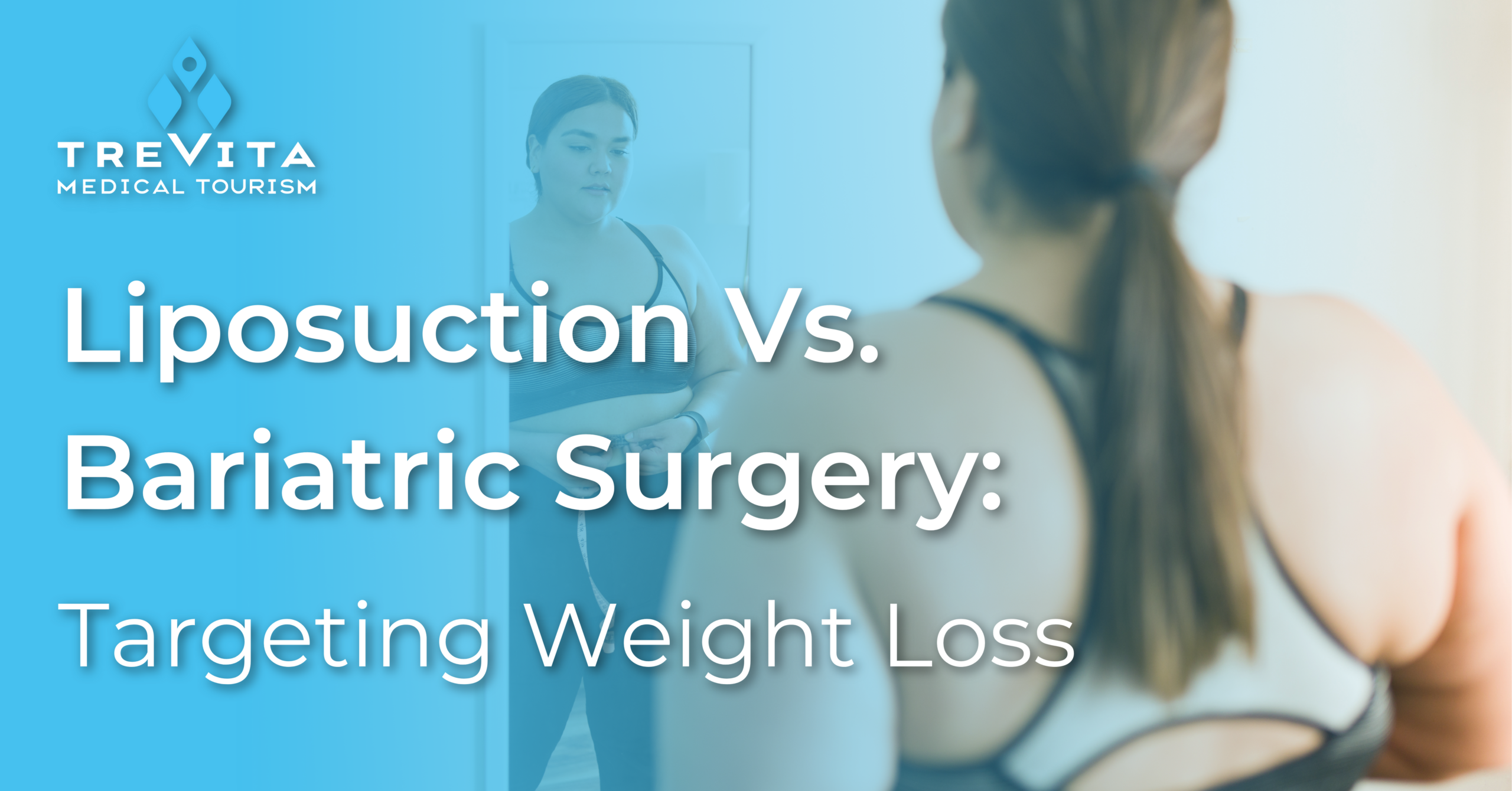 Liposuction vs. Bariatric Surgery